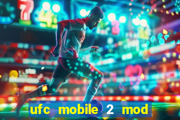 ufc mobile 2 mod apk unlimited money and gems